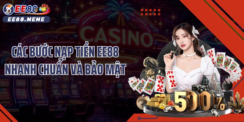 Các bước nạp tiền EE88 nhanh chuẩn và bảo mật