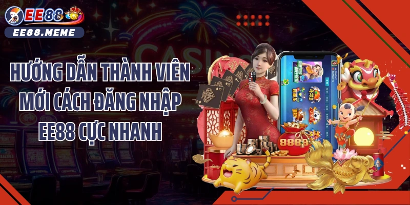 Hướng dẫn thành viên mới cách đăng nhập EE88 cực nhanh