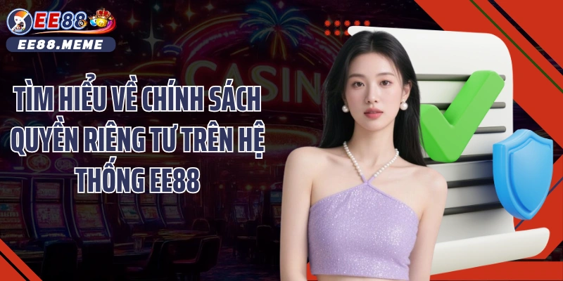 Tìm hiểu về chính sách quyền riêng tư trên hệ thống EE88